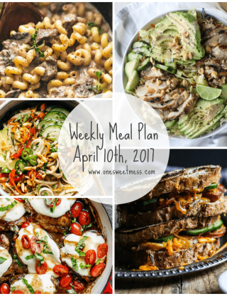 Week of April 10th, 2017 Weekly Meal Plan + Printable Grocery List